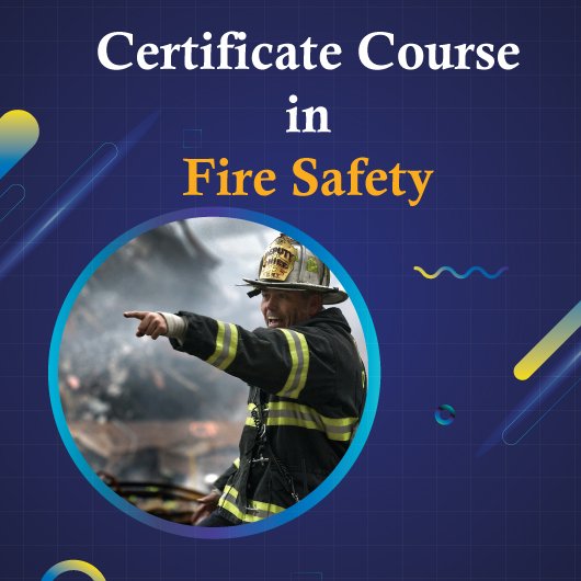 Certificate Course in Fire Safety